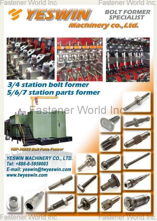 YESWIN MACHINERY CO., LTD. , Bolt Formers, Cold Forging Machines, Multi-station Parts formers, Forming Machines for Fasteners , Cold Header