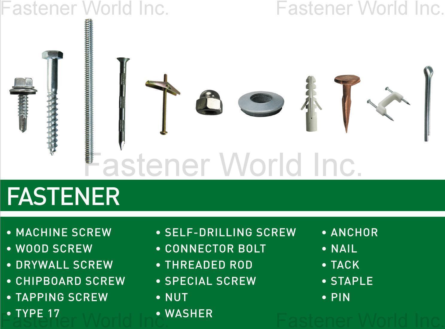 FAITHFUL ENG. PRODS. CO., LTD.  , FASTENER, MACHINE SCREW, WOOD SCREW, DRYWALL SCREW, CHIPBOARD SCREW, TAPPING SCREW, TYPE 17, SELF-DRILLING SCREW, CONNECTOR BOLT, THREADED ROD, SPECIAL SCREW, NUT, WASHER, ANCHOR, NAIL, TACK, STAPLE, PIN , All Kinds of Screws