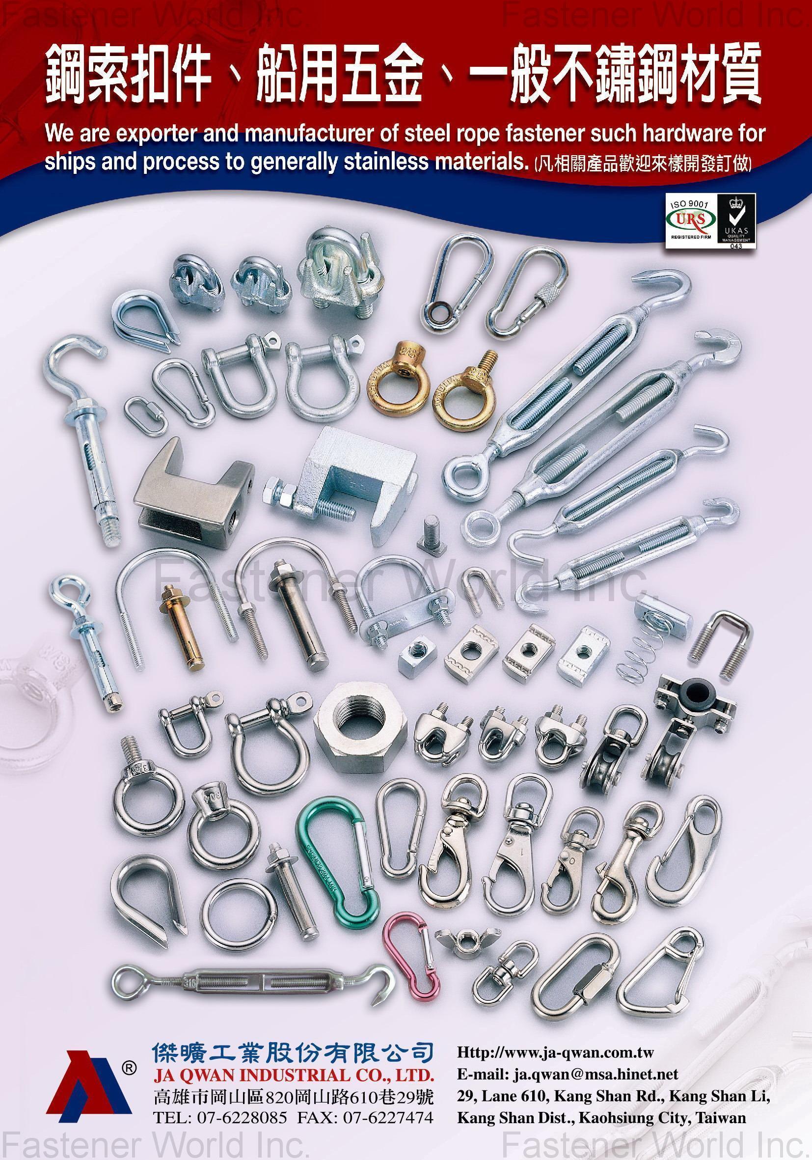 JA QWAN INDUSTRIAL CO., LTD. , Steel Rope Fastener Such Hardware For Ships And Process To Generally Stainless Materials , Other Hardware Equipment / Accessories / Products