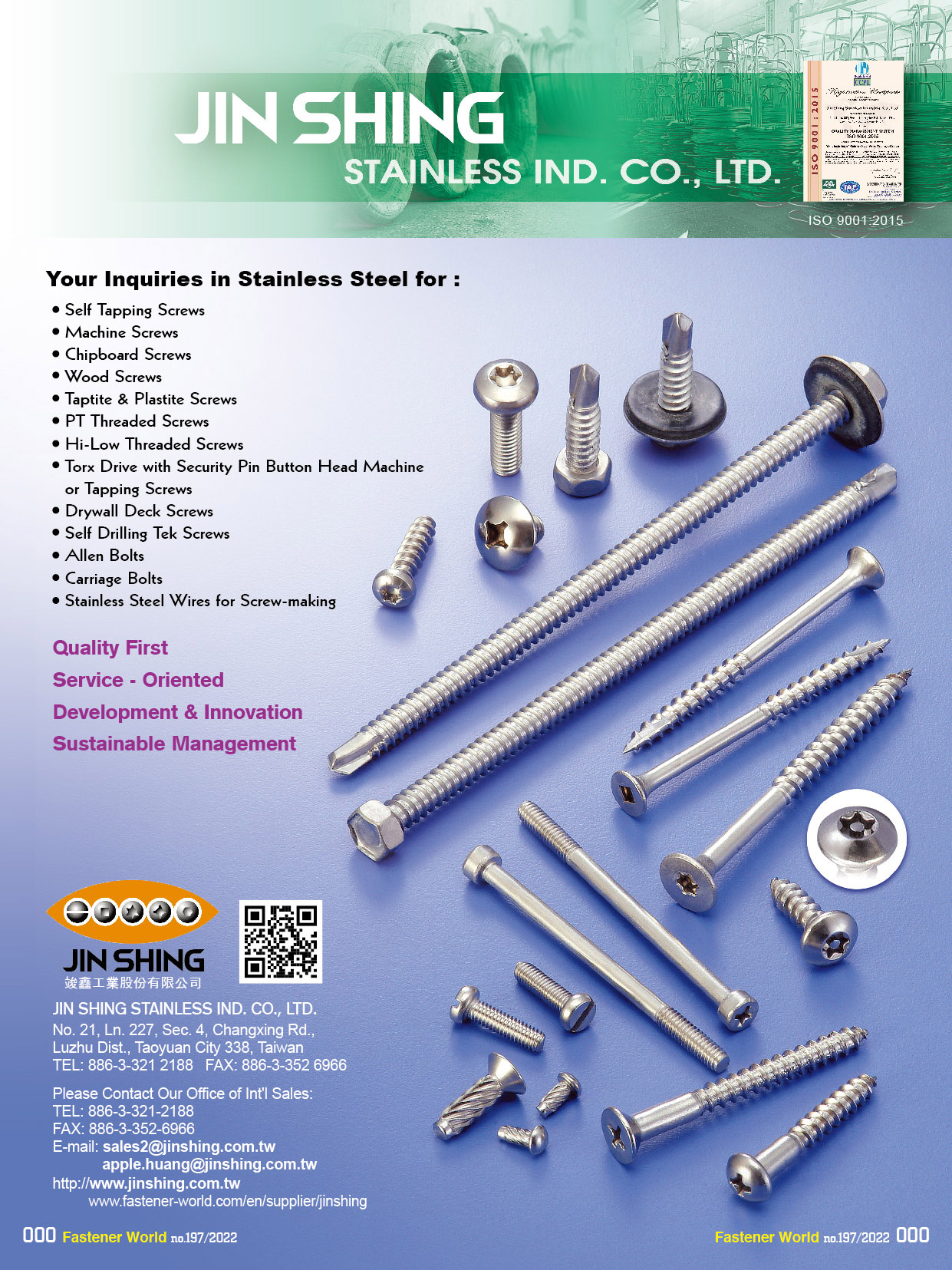 JIN SHING STAINLESS IND. CO., LTD. , Slef Tapping Screws, Machine Screws, Chipboard Screws, Wood Screws, Taptite & Plastite Screws, PT Threaded Screws, High-Low Threaded Screws, Torx Drive with Security Pin Button Head Machine or Tapping Screws, Drywall Deck Screws, Self Drilling Tek Screws, Allen Bolts, Carriage Bolts, Stainless Steel Wires for Screw-making , Self-Tapping Screws
