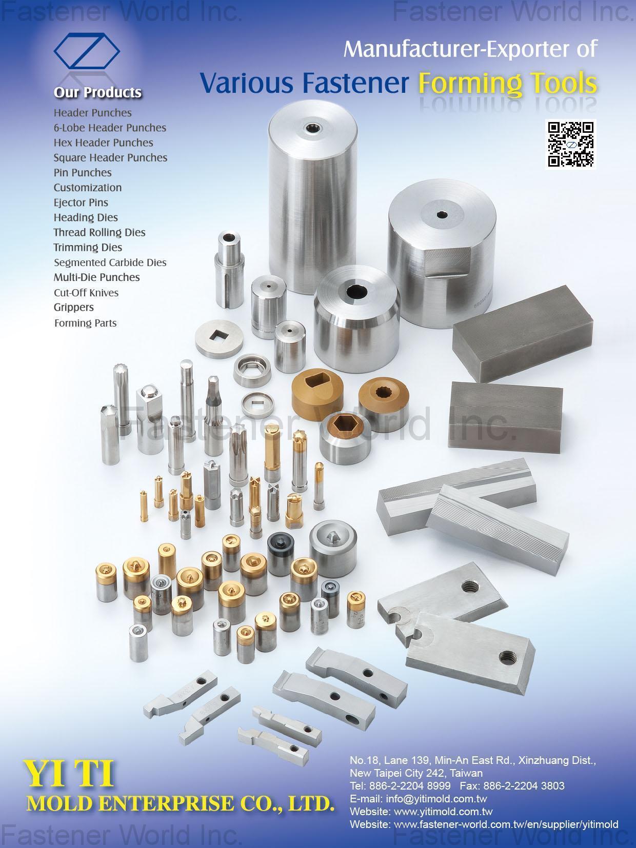 YI TI MOLD ENTERPRISE CO., LTD.  , Header Punches,6-Lobe Header Punches,Hex Header Punches,Square Header Punches,Pin Punches,Customization,Ejector Pins,Headling Dies,Thread Rolling Dies,Trimming Dies,Segmented Carbide Dies,Multi-Die Punches,Cut-Off Knives,Grippers,Forming Parts , Header Punches