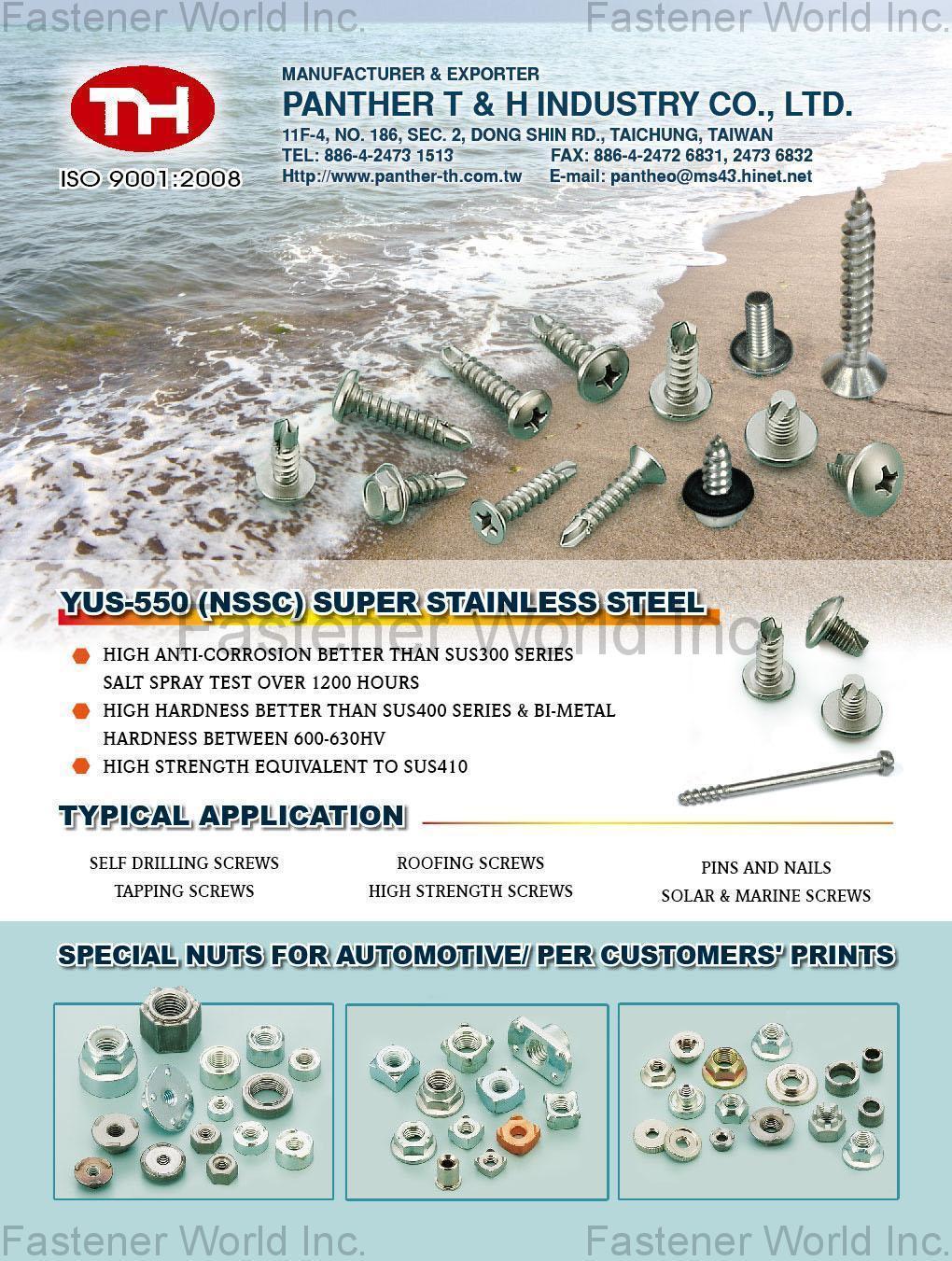 PANTHER T & H INDUSTRY CO., LTD.  , YUS 550 (NSSC) Super Stainless Steel, Self Drilling Screws, Roofing Screws, Pins & Nails, Tapping Screws, High Strength Screws, Solar & Marine Screws , Stainless Steel