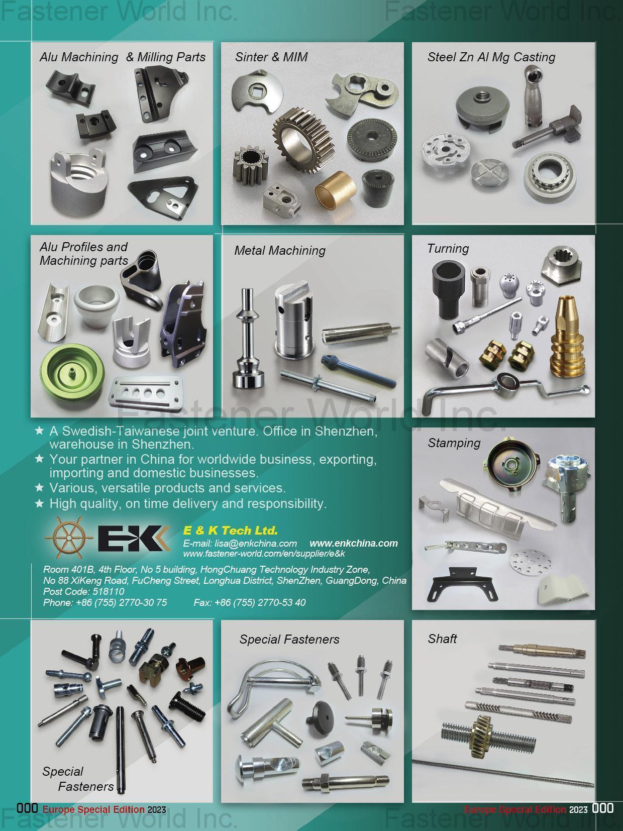 E & K TECH LTD. , Alu Machining & Milling Parts, Sinter & MIM, Steel Zn Al Mg Casting, Alu Profiles and Machining Parts, Turning, Stamping, Shaft, Special Fasteners