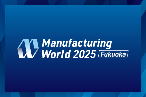 MANUFACTURING_WORLD_FUKUOKA_2025_NEW_9286_0.png