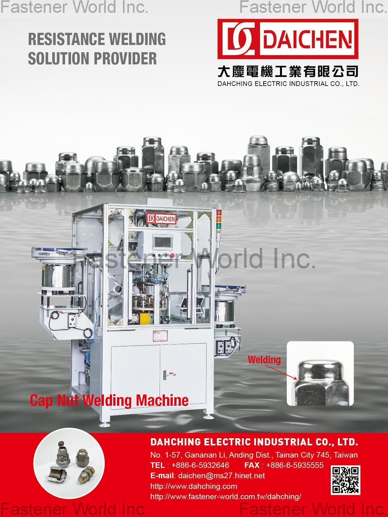 DAHCHING ELECTRIC INDUSTRIAL CO., LTD. ,  Dahching Electric Industrial Co., Ltd. is an experienced Welding Machine manufacturer specializing in customized production of Resistance Welding Machines for custom applications such as:Cap Nut Welding Machine, Grating Welding Machine, Spot Welding Machine, Projection Welding Machine, Seam Welding Machine, Flash Butt Welding Machine / Butt Welding Machine , Welding Machines