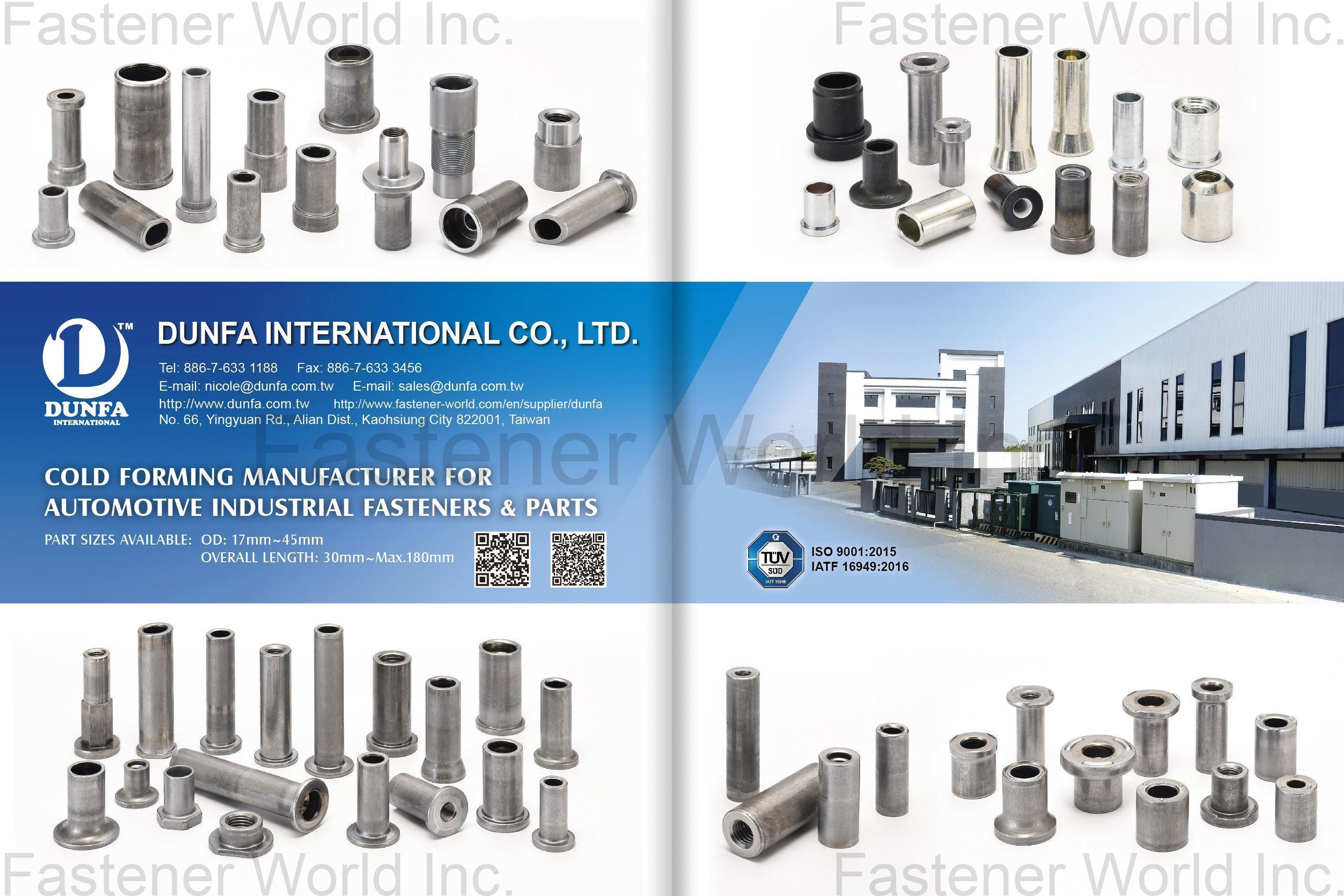 DUNFA INTERNATIONAL CO., LTD. , Cold Forming Manufactuer for Automotive Industrial Fasteners & Parts DUNFA INTERNATIONAL CO., LTD. , Cold Forming Manufactuer for Automotive Industrial Fasteners & Parts
