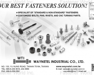 Standard & Non-standard Fasteners, Customized Bolts, Pins, Rivets, CNC Turning Parts(WAYNETEL INDUSTRIAL CO., LTD. )